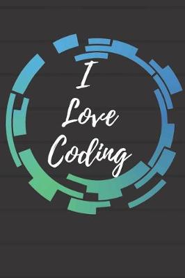 Book cover for I Love Coding Notebook Journal