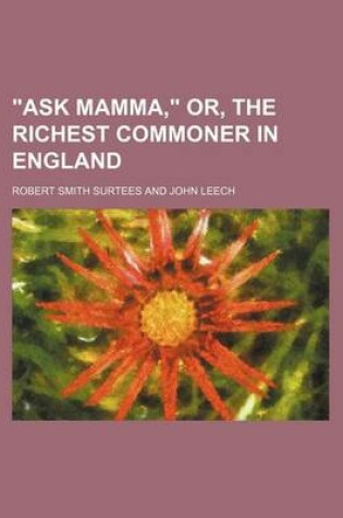 Cover of "Ask Mamma," Or, the Richest Commoner in England