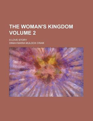 Book cover for The Woman's Kingdom; A Love Story Volume 2