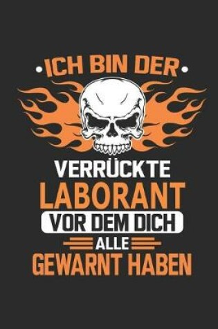 Cover of Ich bin der verruckte Laborant vor dem dich alle gewarnt haben