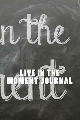 Cover of Live in the Moment Journal