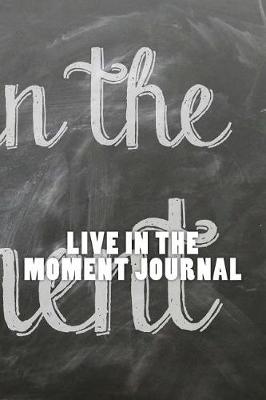 Book cover for Live in the Moment Journal