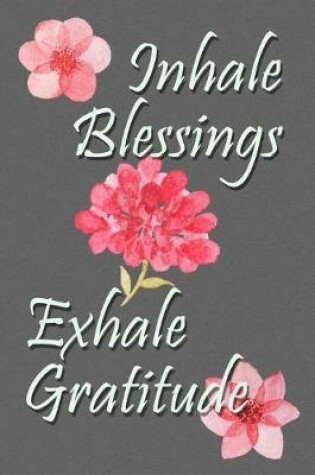 Cover of Inhale Blessings Exhale Gratitude Paperback Journal