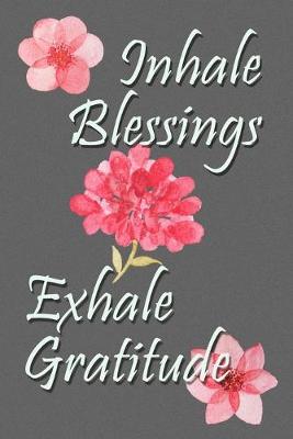 Book cover for Inhale Blessings Exhale Gratitude Paperback Journal