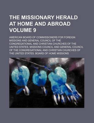 Book cover for The Missionary Herald at Home and Abroad Volume 9