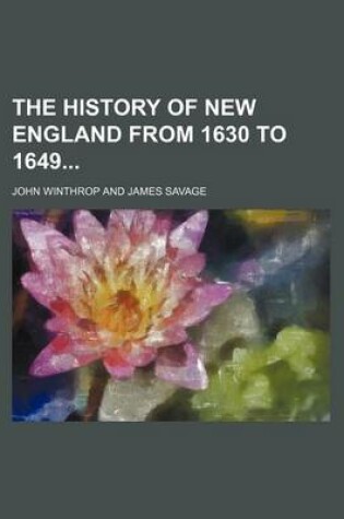 Cover of The History of New England from 1630 to 1649