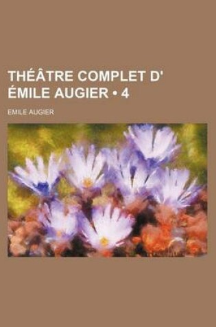 Cover of Theatre Complet D' Emile Augier (4)