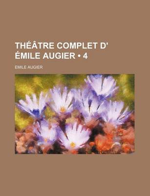 Book cover for Theatre Complet D' Emile Augier (4)
