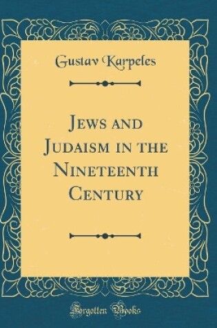 Cover of Jews and Judaism in the Nineteenth Century (Classic Reprint)