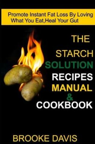 Cover of The Starch Solution Recipes Manual & Cookbook