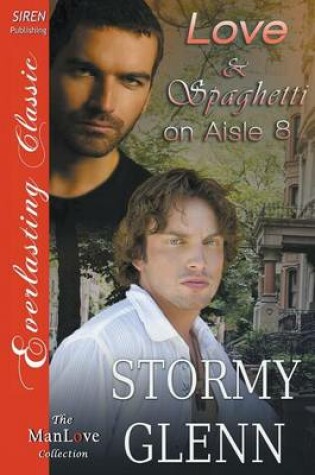 Cover of Love & Spaghetti on Aisle Eight [Captivated Lovers 2] (Siren Publishing Everlasting Classic Manlove)