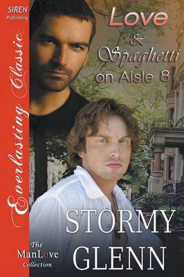 Book cover for Love & Spaghetti on Aisle Eight [Captivated Lovers 2] (Siren Publishing Everlasting Classic Manlove)