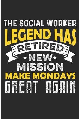 Book cover for The Social Worker Legend Has Retired New Mission Make Mondays Great Again