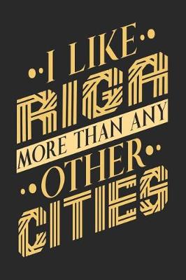 Book cover for I Like Riga More Than Any Other Cities