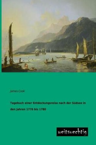 Cover of Tagebuch Einer Entdeckungsreise Nach Der Sudsee in Den Jahren 1776 Bis 1780