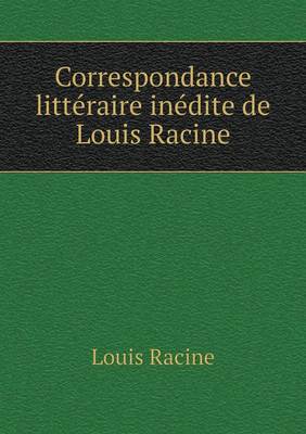 Book cover for Correspondance littéraire inédite de Louis Racine