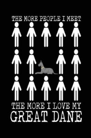 Cover of The More People I Meet The More I Love My Great Dane