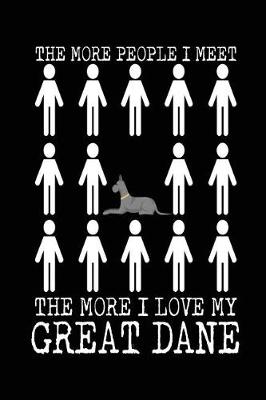 Book cover for The More People I Meet The More I Love My Great Dane