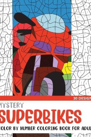 Cover of Mystery Superbikes Color By Number Coloring Book for Adults