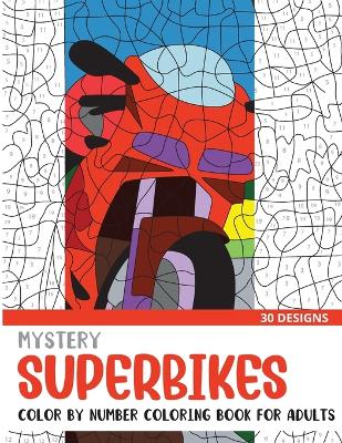 Book cover for Mystery Superbikes Color By Number Coloring Book for Adults