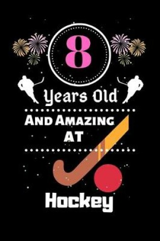Cover of 8 Years Old And Amazing At Hockey