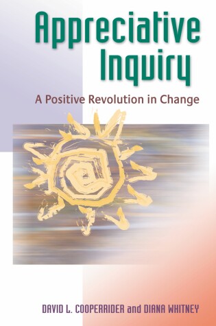 Cover of Appreciative Inquiry: A Positive Revolution in Change