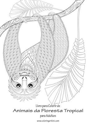 Cover of Livro para Colorir de Animais da Floresta Tropical para Adultos 1