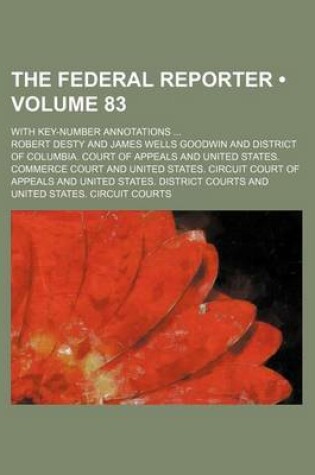 Cover of The Federal Reporter (Volume 83); With Key-Number Annotations