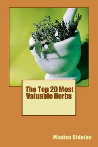 Cover of The Top 20 Most Valuable Herbs