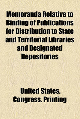 Book cover for Memoranda Relative to Binding of Publications for Distribution to State and Territorial Libraries and Designated Depositories