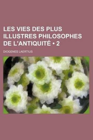 Cover of Les Vies Des Plus Illustres Philosophes de L'Antiquit (2)