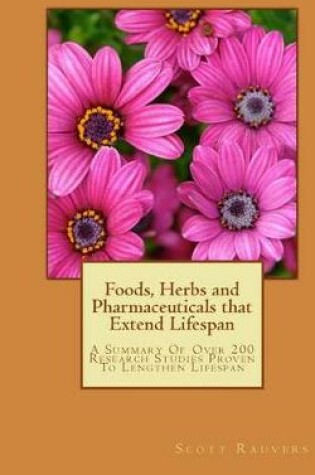 Cover of Foods, Herbs and Pharmaceuticals that Extend Lifespan