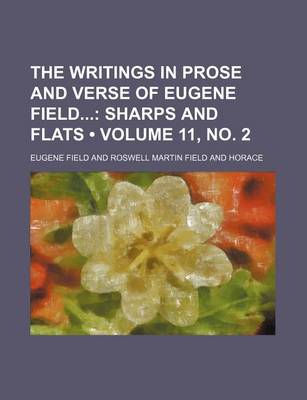 Book cover for The Writings in Prose and Verse of Eugene Field (Volume 11, No. 2); Sharps and Flats
