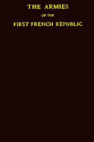 Cover of The Armies of the First French Republic and the Rise of the Marshals of Napoleon I. [5 volumes]