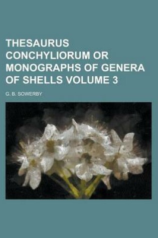 Cover of Thesaurus Conchyliorum or Monographs of Genera of Shells Volume 3