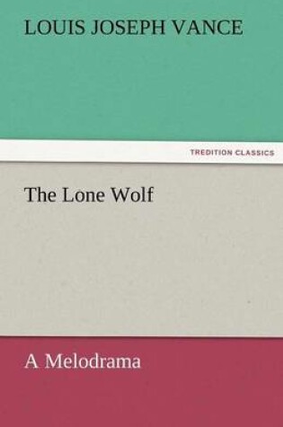 Cover of The Lone Wolf A Melodrama