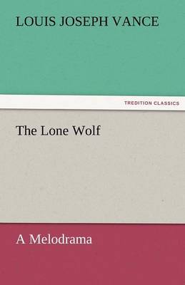 Book cover for The Lone Wolf A Melodrama