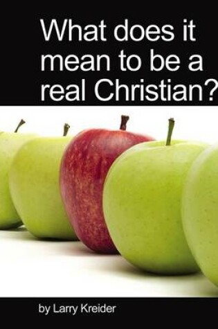 Cover of What Does It Mean to Be a Real Christian?