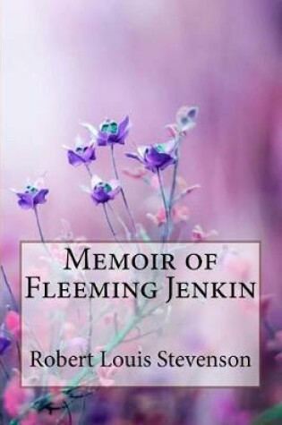 Cover of Memoir of Fleeming Jenkin Robert Louis Stevenson