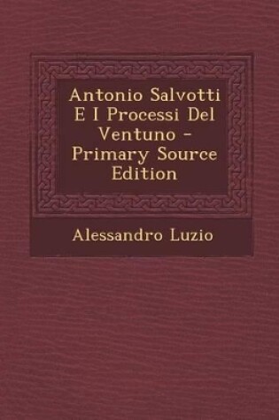 Cover of Antonio Salvotti E I Processi del Ventuno - Primary Source Edition