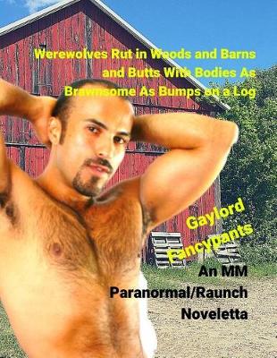 Book cover for Werewolves Rut in Woods and Barns and Butts with Bodies as Brawnsome as Bumps on a Log