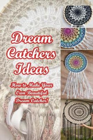 Cover of Dream Catchers Ideas