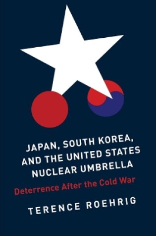 Cover of Japan, South Korea, and the United States Nuclear Umbrella