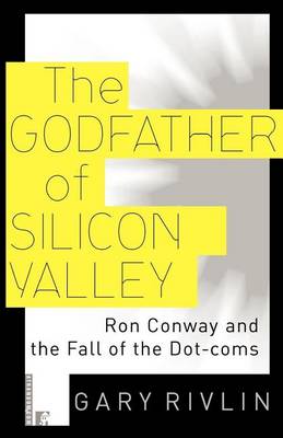 Book cover for Godfather of Silicon Valley, The: Ron Conway and the Fall of the Dot-Coms
