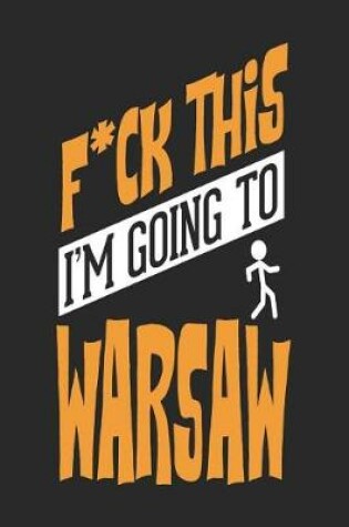 Cover of F*CK THIS I'M GOING TO Warsaw