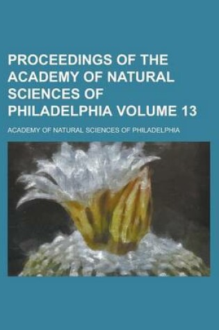 Cover of Proceedings of the Academy of Natural Sciences of Philadelphia Volume 13