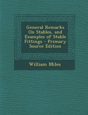 Book cover for General Remarks on Stables, and Examples of Stable Fittings - Primary Source Edition