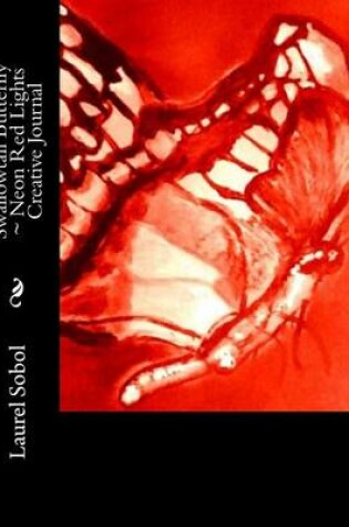 Cover of Swallowtail Butterfly Neon Red Lights Creative Journal