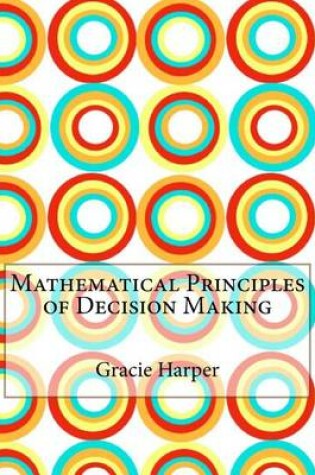 Cover of Mathematical Principles of Decision Making