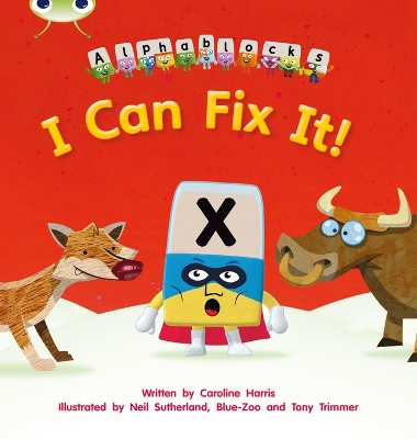 Cover of Bug Club Phonics - Phase 3 Unit 6: Alphablocks I Can Fix It!